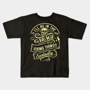 I'll Be in The Garage Kids T-Shirt